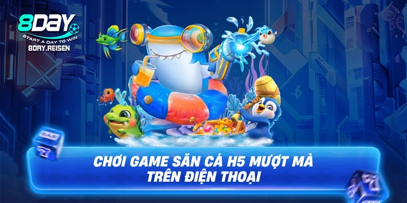 Bắn cá H5 - Chơi Ngay Không Cần Tải, Săn Thưởng Lớn 2 Chơi game săn cá H5 mượt mà trên điện thoại