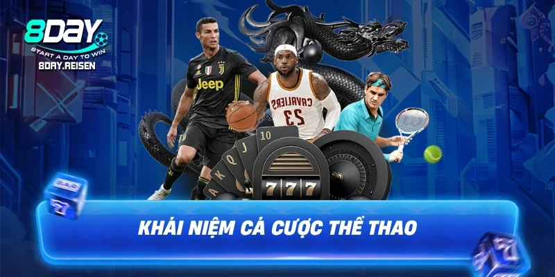 Mẹo cá cược thể thao - 7 Kinh Nghiệm Vàng Từ Chuyên Gia 1 Khái niệm cá cược thể thao